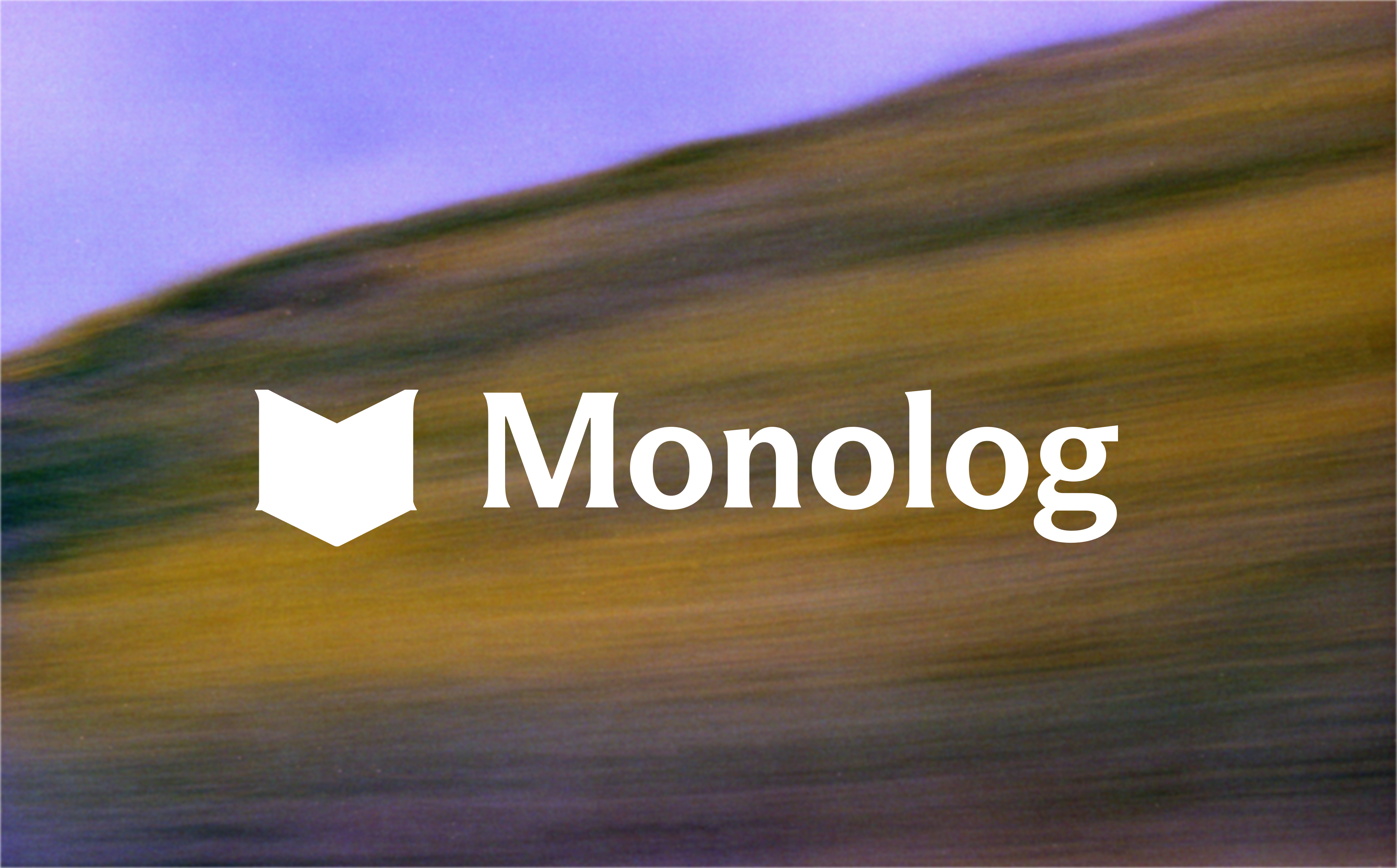 The Monolog wordmark over a motion-blurred hillside at dusk.